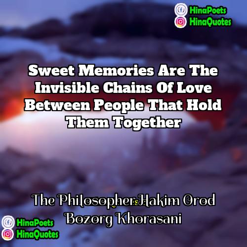 The Philosopher Hakim Orod Bozorg Khorasani Quotes | Sweet memories are the invisible chains of