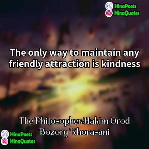 The Philosopher Hakim Orod Bozorg Khorasani Quotes | The only way to maintain any friendly