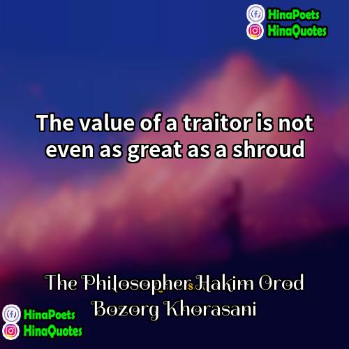 The Philosopher Hakim Orod Bozorg Khorasani Quotes | The value of a traitor is not