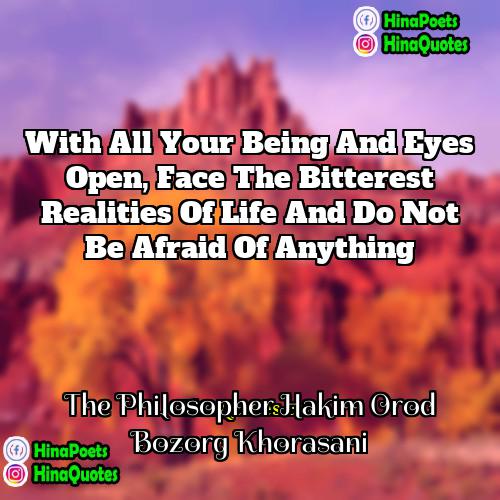 The Philosopher Hakim Orod Bozorg Khorasani Quotes | With all your being and eyes open,