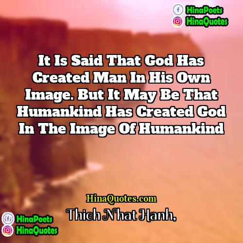 Thich Nhat Hanh Quotes | It is said that God has created