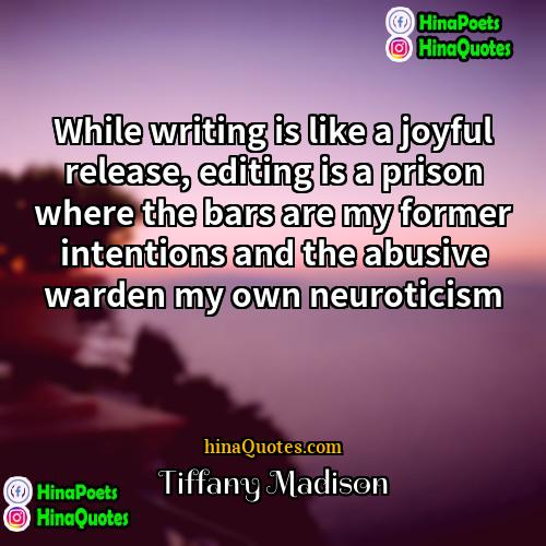 Tiffany Madison Quotes | While writing is like a joyful release,