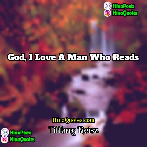 Tiffany Reisz Quotes | God, I love a man who reads
