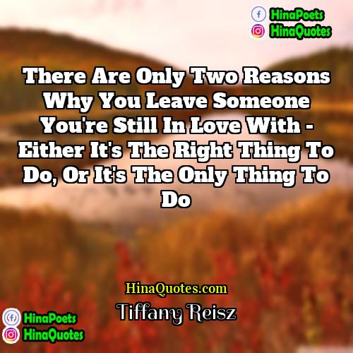 Tiffany Reisz Quotes | There are only two reasons why you