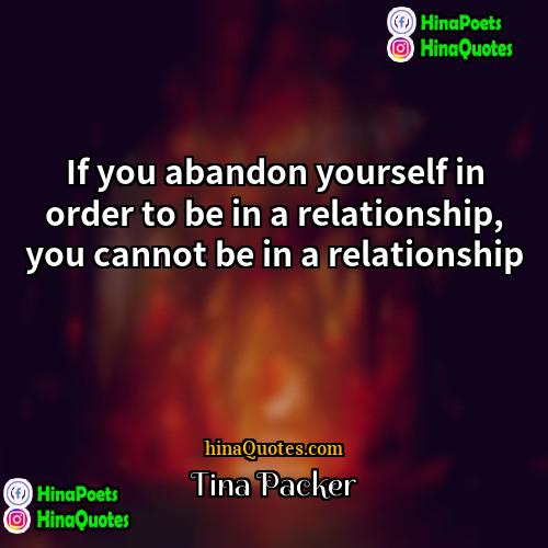 Tina Packer Quotes | If you abandon yourself in order to