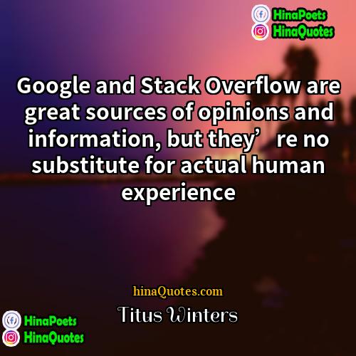 Titus Winters Quotes | Google and Stack Overflow are great sources