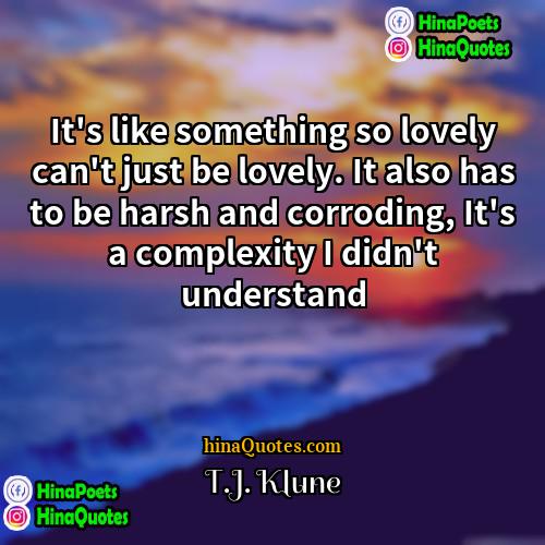 TJ Klune Quotes | It's like something so lovely can't just