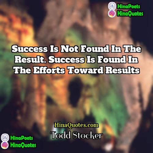 Todd Stocker Quotes | Success is not found in the result.