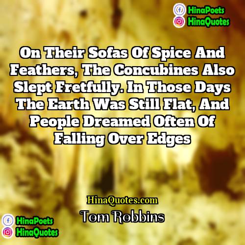 Tom Robbins Quotes | On their sofas of spice and feathers,