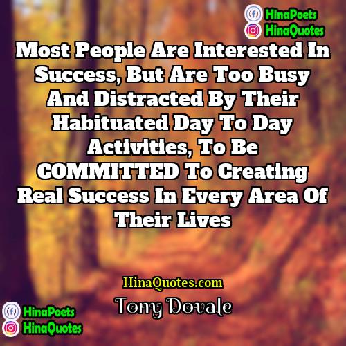 Tony Dovale Quotes | Most people are interested in success, but