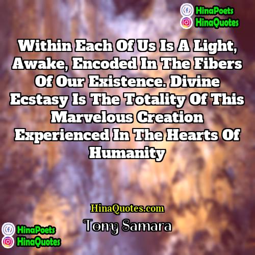 Tony Samara Quotes | Within each of us is a light,