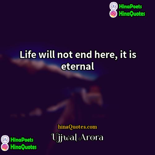 Ujjwal Arora Quotes | Life will not end here, it is