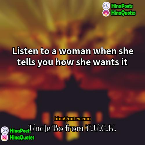 Uncle Bo from FUCK Quotes | Listen to a woman when she tells