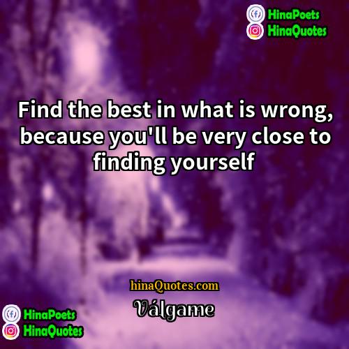 Válgame Quotes | Find the best in what is wrong,