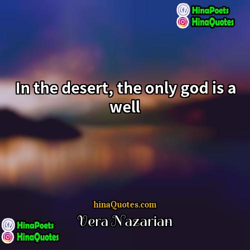 Vera Nazarian Quotes | In the desert, the only god is