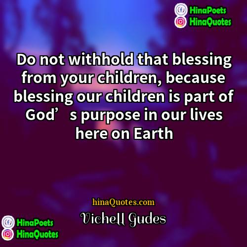 Vichell Gudes Quotes | Do not withhold that blessing from your