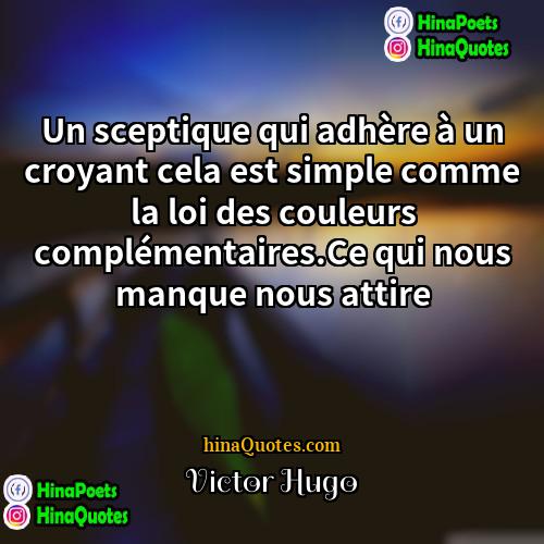 Victor Hugo Quotes | Un sceptique qui adhère à un croyant