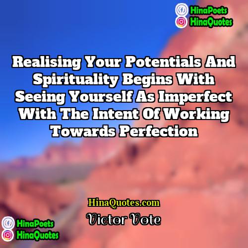 Victor Vote Quotes | Realising your potentials and spirituality begins with