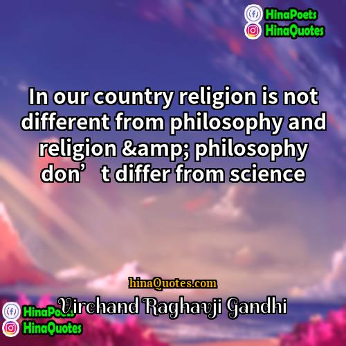 Virchand Raghavji Gandhi Quotes | In our country religion is not different