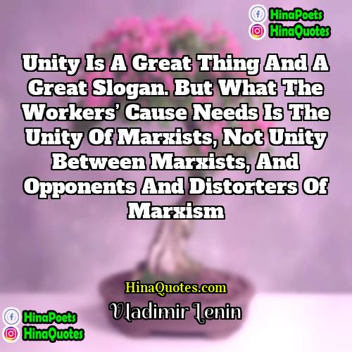 Vladimir Lenin Quotes | Unity is a great thing and a
