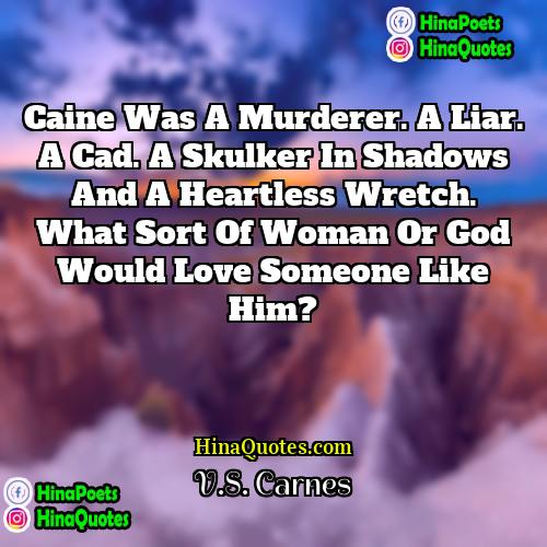 VS Carnes Quotes | Caine was a murderer. A liar. A