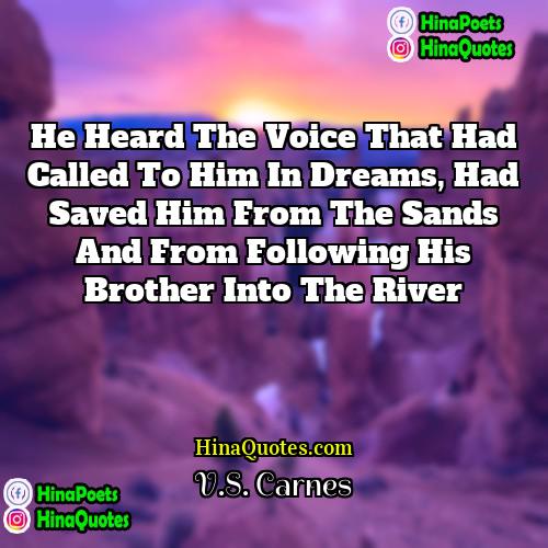 VS Carnes Quotes | He heard the voice that had called