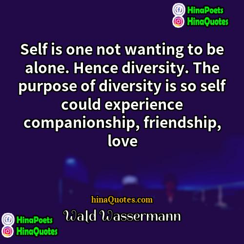 Wald Wassermann Quotes | Self is one not wanting to be