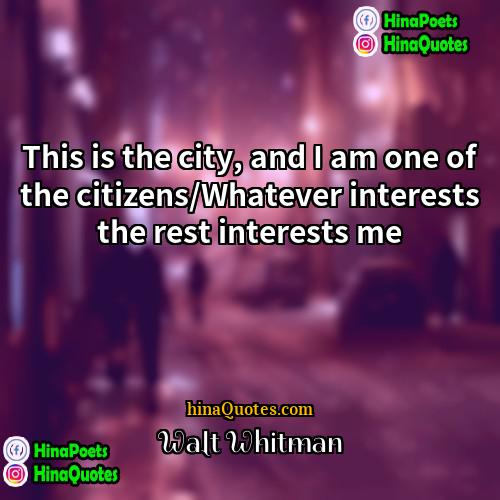 Walt Whitman Quotes | This is the city, and I am