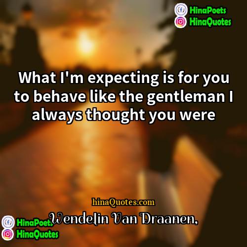Wendelin Van Draanen Quotes | What I'm expecting is for you to