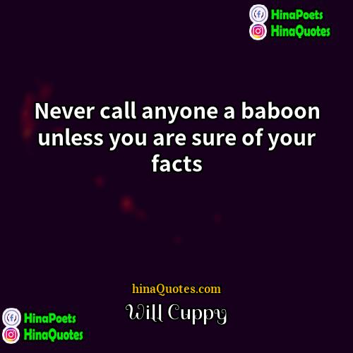 Will Cuppy Quotes | Never call anyone a baboon unless you