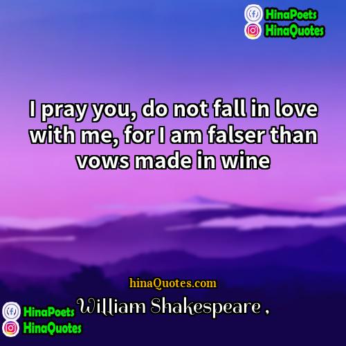 William Shakespeare Quotes | I pray you, do not fall in