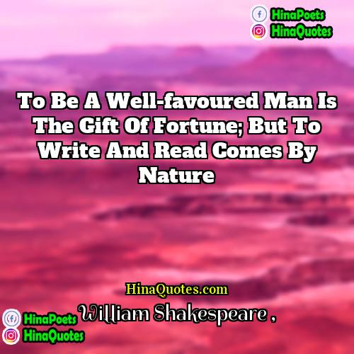 William Shakespeare Quotes | To be a well-favoured man is the