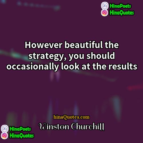 Winston Churchill Quotes | However beautiful the strategy, you should occasionally