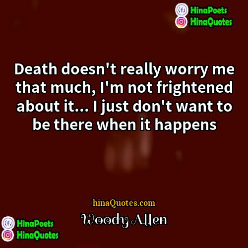 Woody Allen Quotes | Death doesn
