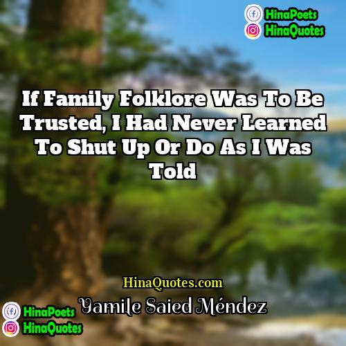 Yamile Saied Méndez Quotes | If family folklore was to be trusted,