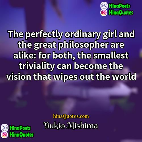 Yukio Mishima Quotes | The perfectly ordinary girl and the great