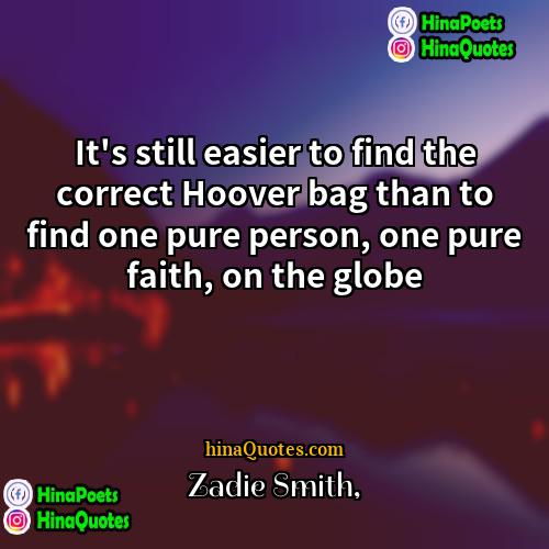 Zadie Smith Quotes | It's still easier to find the correct