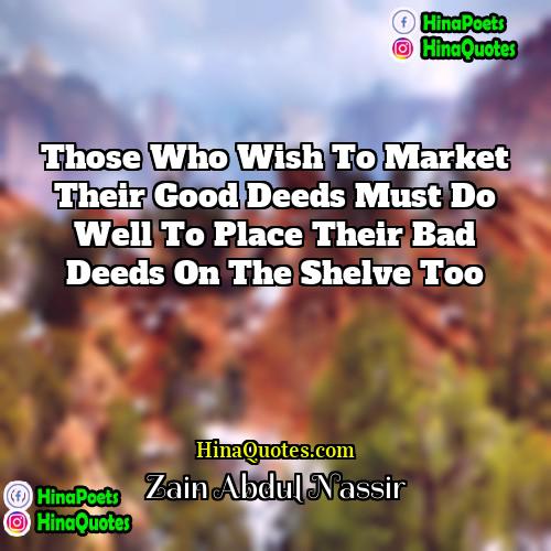 Zain Abdul Nassir Quotes | Those who wish to market their good