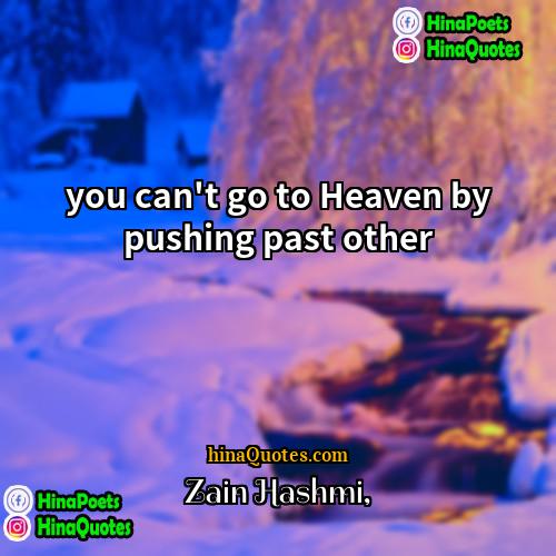 Zain Hashmi Quotes | you can't go to Heaven by pushing