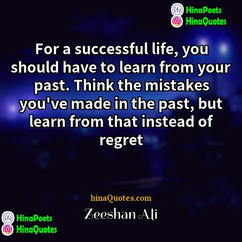 Zeeshan Ali Quotes | For a successful life, you should have